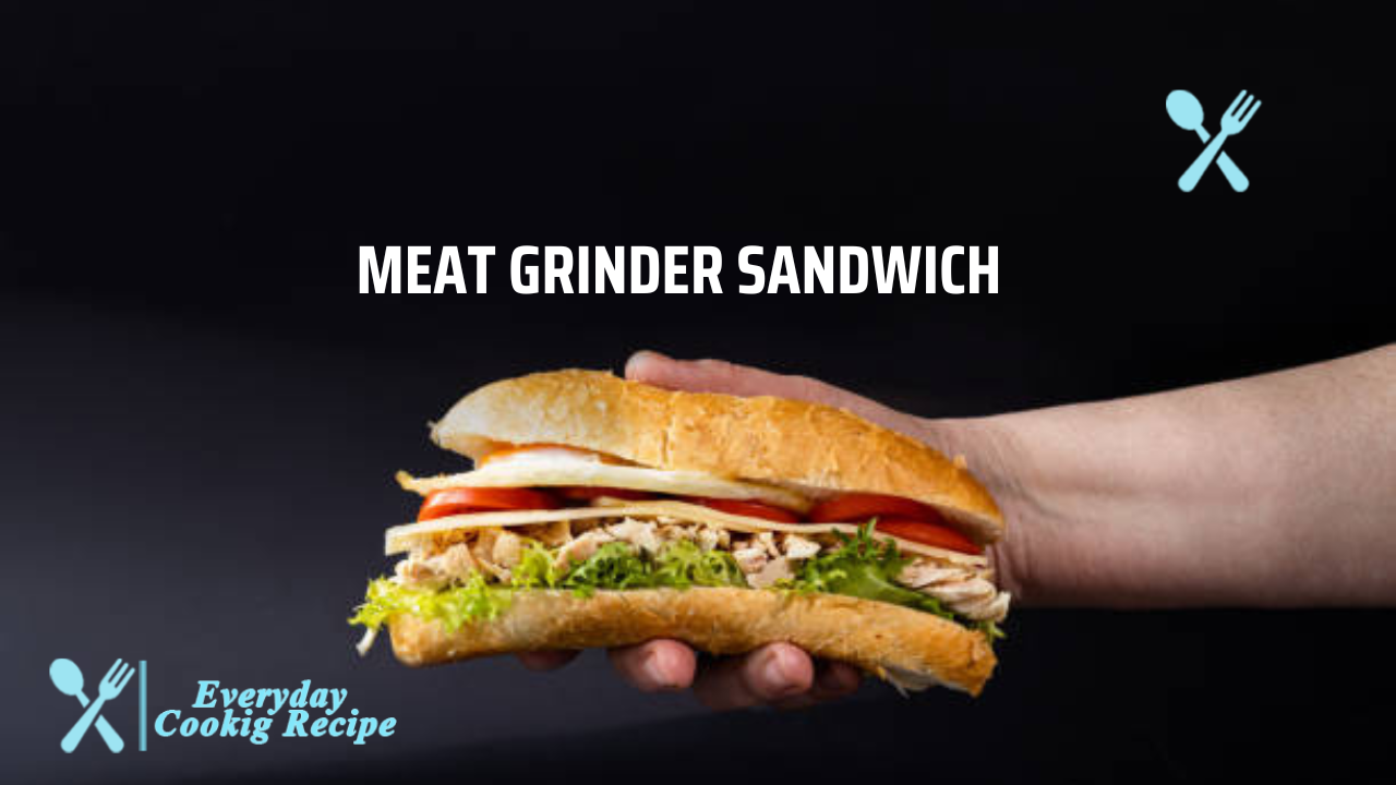 Meat Grinder Sandwich - History, Types, and Variations