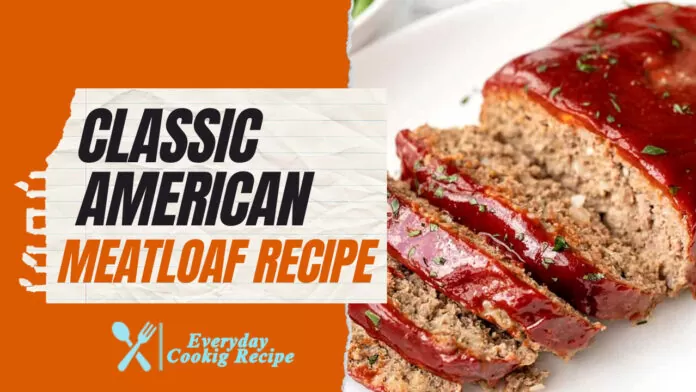 Classic American Meatloaf Recipe