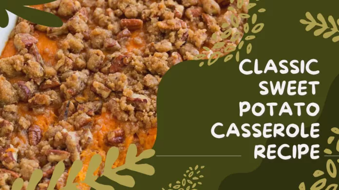 Classic Sweet Potato Casserole Recipe