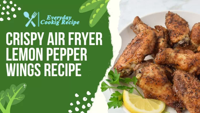 Crispy Air Fryer Lemon Pepper Wings Recipe