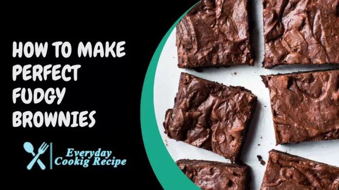 How to Make Perfect Fudgy Brownies