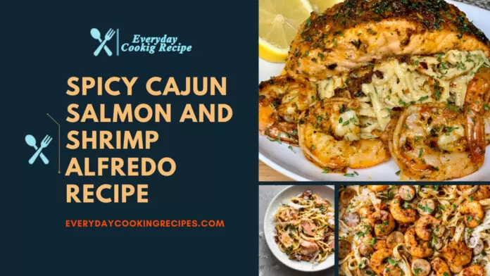 Spicy Cajun Salmon and Shrimp Alfredo Recipe