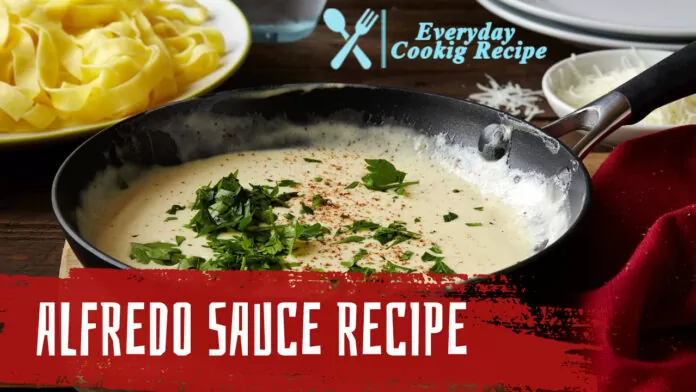 Alfredo Sauce Recipe How to Make a Classic Creamy Sauce in 20 Minutes