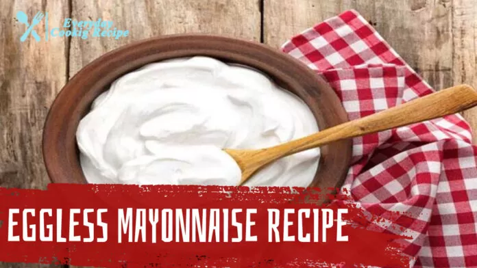 Eggless Mayonnaise Recipe A Vegan Alternative