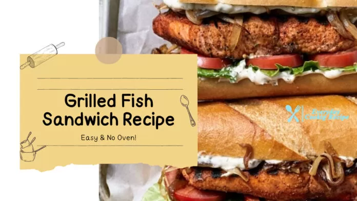Grilled Fish Sandwich Recipe - A Delicious and Healthy Meal Option